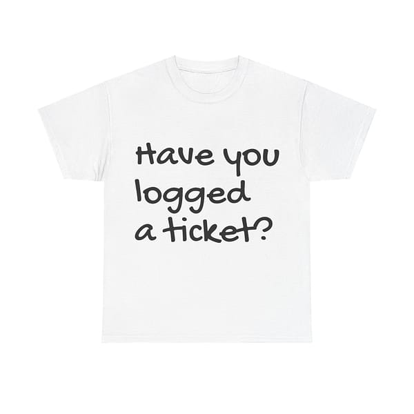 Have you Logged a Ticket? Men's Cotton T-Shirt